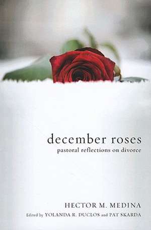 December Roses: Pastoral Reflections on Divorce de Hector M. Medina