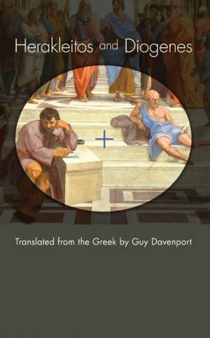 Herakleitos and Diogenes: Translated from the Greek by Guy Davenport de Herakleitos