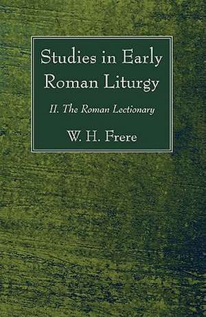 Studies in Early Roman Liturgy: II. the Roman Lectionary de W. H. Frere