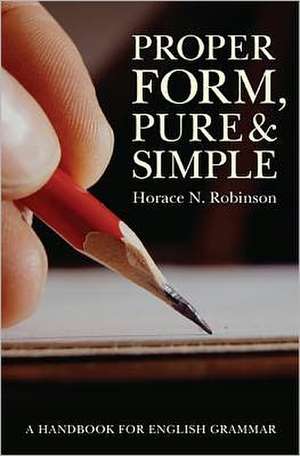 Proper Form, Pure and Simple de Horace N. Robinson