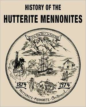 History of the Hutterite Mennonites de Arnold Hofer