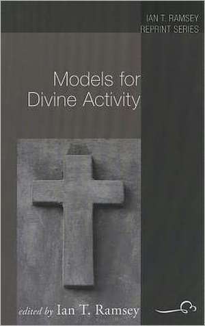 Models for Divine Activity de Ian T. Ramsey