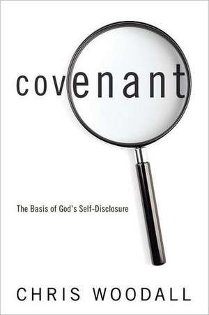 Covenant: A Comprehensive Guide to the Essentiality of Covenant as the Foundation for Christians in Their Relating de Chris Woodall