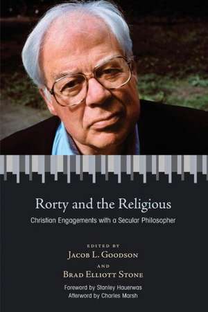 Rorty and the Religious: Christian Engagements with a Secular Philosopher de Charles Marsh