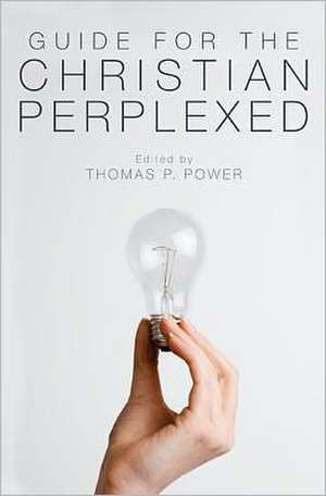 Guide for the Christian Perplexed de Thomas P. Power