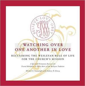 Watching Over One Another in Love: Reclaiming the Wesleyan Rule of Life for the Church's Mission de Michael G. Cartwright