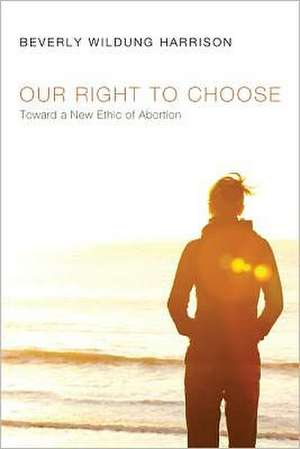 Our Right to Choose de Beverly Wildung Harrison