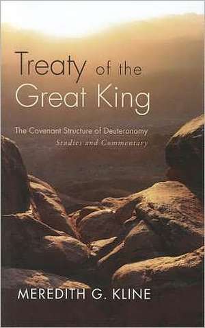 Treaty of the Great King: Studies and Commentary de Meredith G. Kline