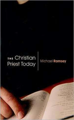 The Christian Priest Today de MICHAEL RAMSEY