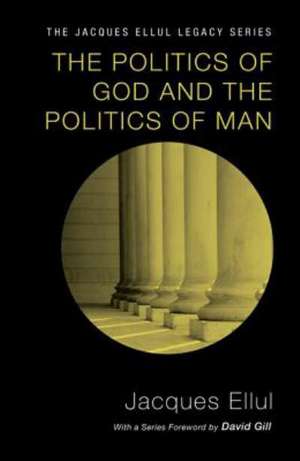 The Politics of God and the Politics of Man de Jacques Ellul