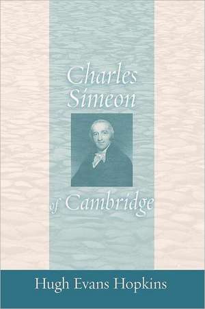 Charles Simeon of Cambridge de Hugh Evan Hopkins