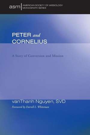 Peter and Cornelius: A Story of Conversion and Mission de vanThanh Nguyen