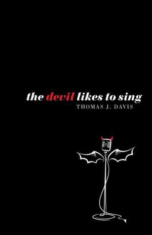 The Devil Likes to Sing de Thomas J. Davis