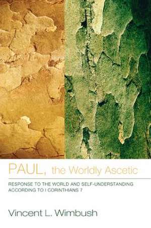 Paul, the Worldly Ascetic de Vincent L. Wimbush