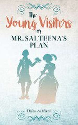 The Young Visiters or, Mr. Salteena's Plan de Daisy Ashford