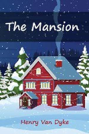 The Mansion de Henry Van Dyke