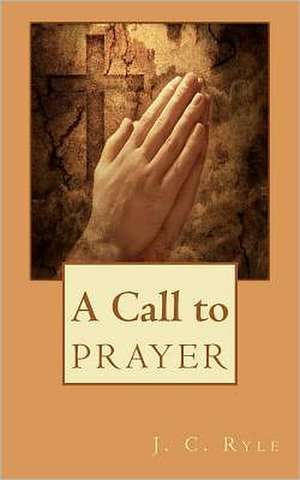 A Call to Prayer: The Secret Rabbinical Teachings Concerning Christians de J. C. Ryle