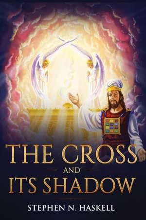 The Cross and Its Shadow de Stephen N Haskell