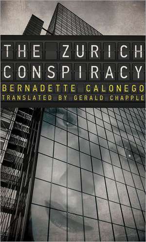 The Zurich Conspiracy de Bernadette Calonego