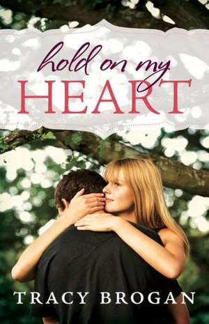 Hold on My Heart de Tracy Brogan