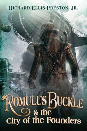 Romulus Buckle & the City of the Founders de Richard Jr. Preston