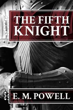 The Fifth Knight de E. M. Powell