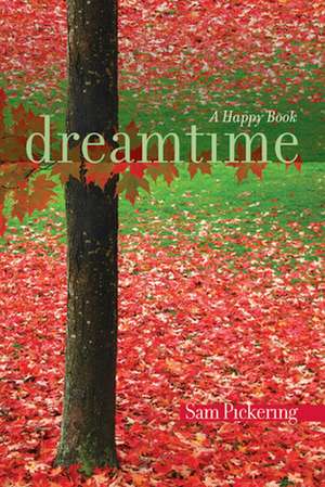 Dreamtime: A Happy Book de Samuel F. Pickering