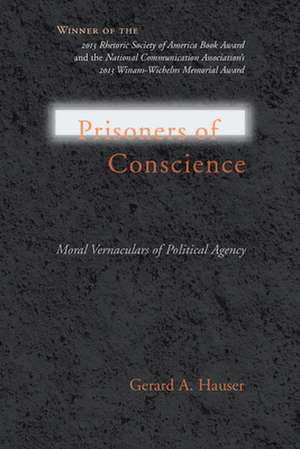 Prisoners of Conscience: Moral Vernaculars of Political Agency de Gerald Hauser