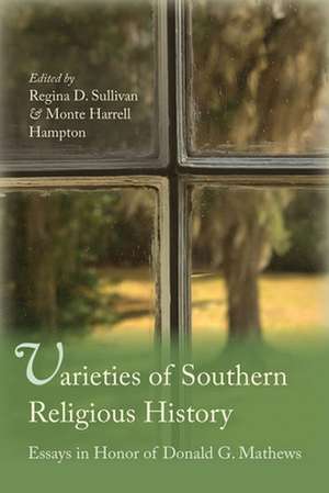 Varieties of Southern Religious History: Essays in Honor of Donald G. Mathews de Regina Sullivan