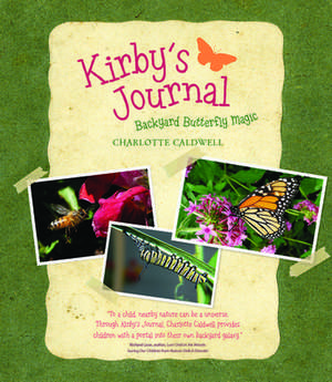 Kirby S Journal: Backyard Butterfly Magic de Charlotte Caldwell