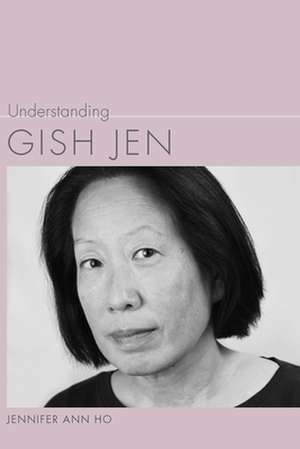 Understanding Gish Jen de Jennifer Ann Ho