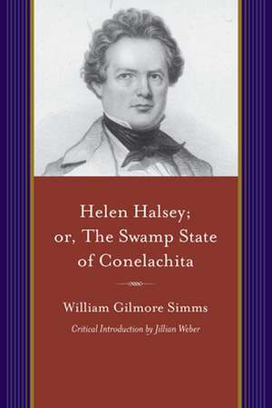 Helen Halsey: Or, the Swamp Statae of Conelachita de William Gilmore Simms