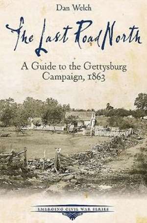 The Last Road North: A Guide to the Gettysburg Campaign, 1863 de Robert Orrison