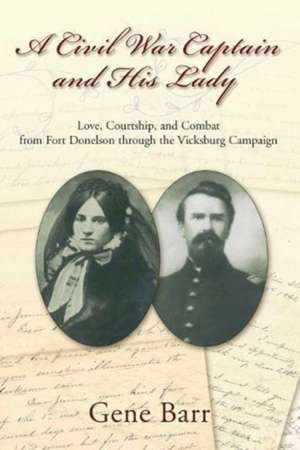 A Civil War Captain and His Lady de Gene Barr