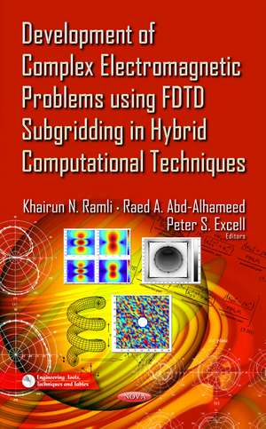 Development of Complex Electromagnetic Problems Using Fdtd Subgridding in Hybrid Computational Techniques de Khairan N. Ramli