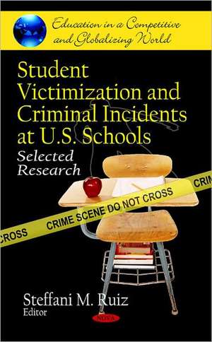 Student Victimization & Criminal Incidents at U.S. Schools de Steffani M. Ruiz