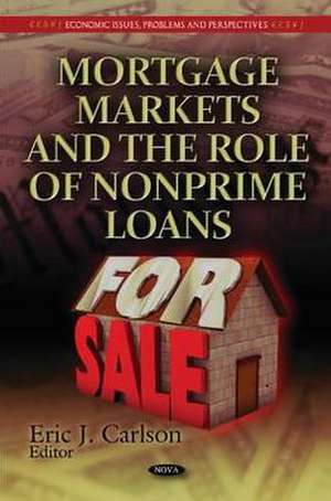 Mortgage Markets & the Role of Nonprime Loans de Eric J. Carlson