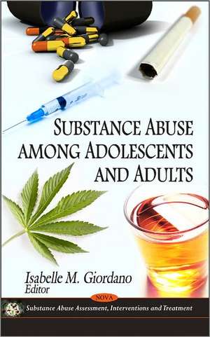 Substance Abuse Among Adolescents & Adults de Isabelle M. Giordano