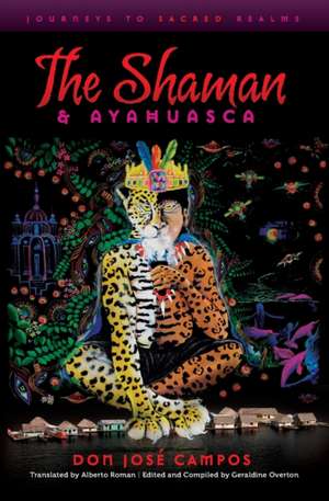 The Shaman & Ayahuasca de Don Jose Campos