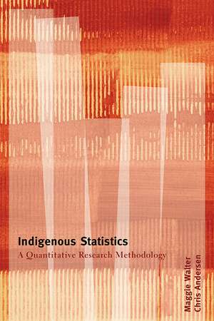 Indigenous Statistics: A Quantitative Research Methodology de Maggie Walter