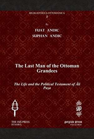 The Last Man of the Ottoman Grandees de Fuat Andic