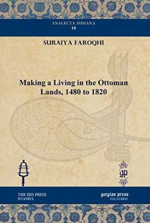 Making a Living in the Ottoman Lands, 1480 to 1820 de Suraiya Faroqhi