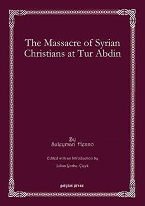 The Massacre of Syrian Christians at Tur Abdin de Suleyman Henno