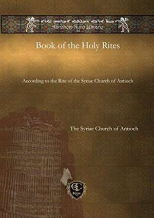 Book of the Holy Rites de The Syriac Church of Antioch