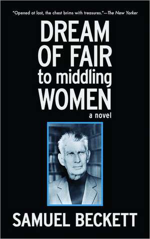 Dream of Fair to Middling Women: A Novel de Samuel Beckett