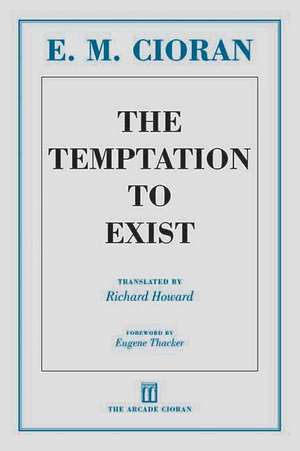 Cioran, E: Temptation to Exist