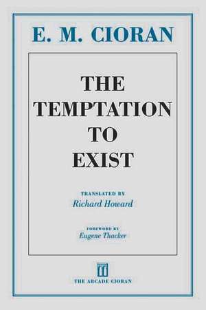 The Temptation to Exist de E. M. Cioran