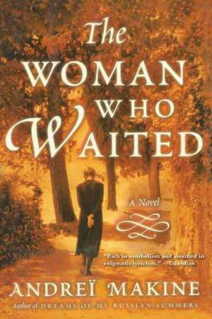 The Woman Who Waited: A Novel de Andreï Makine