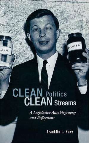 Clean Politics, Clean Streams de Franklin L. Kury