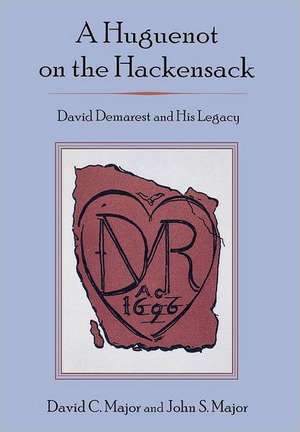 A Huguenot on the Hackensack de David C. Major